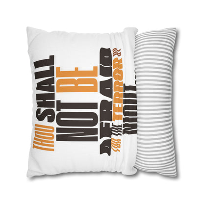 Spun Polyester Square PILLOWCASE Not Afraid